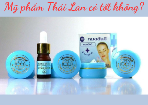 Mỹ Phẩm Thái Lan Có Tốt Không?