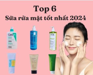 [2024 ]Top 6 Sữa Rửa Mặt Dành Cho Da Nhạy Cảm - Làm Sạch Sâu Mà Không Kích Ứng