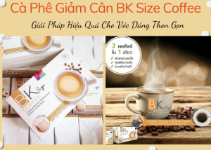 Cà Phê Giảm Cân BK Size Coffee - Giải Pháp Hiệu Quả Cho Vóc Dáng Thon Gọn