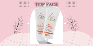 Kem Chống Nắng Top Face UV Perfect SPF50+ PA Hàn Quốc Là Sự Lựa Chọn Hoàn Hảo