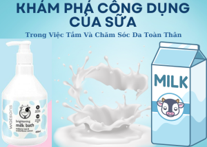 Khám Phá Công Dụng Của Sữa Trong Việc Tắm Và Chăm Sóc Da Toàn Thân